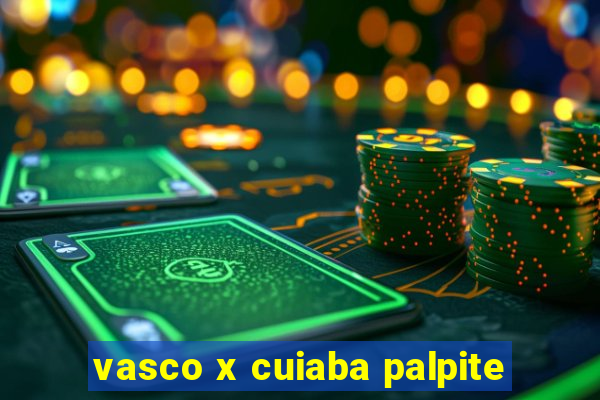 vasco x cuiaba palpite